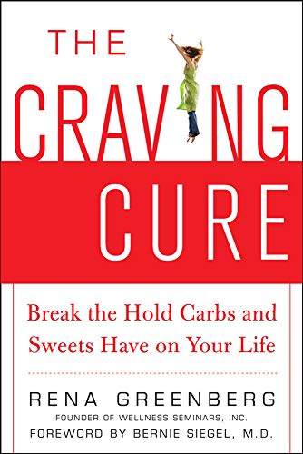 The Craving Cure: Break The Hold Carbs And Sweets Have On Your Life: Break The Hold Carbs And Sweets Have On Your Life - Greenberg, Rena