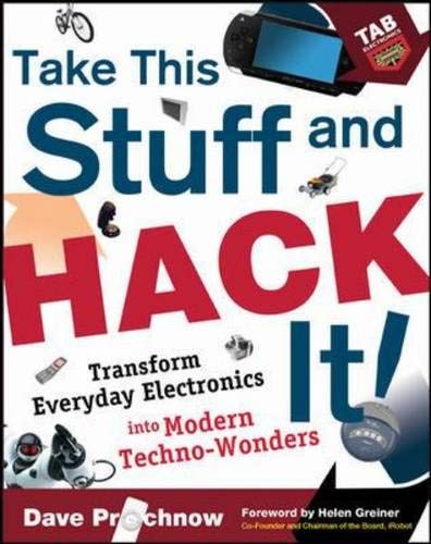 Beispielbild fr Take This Stuff and Hack It! : Transform Everyday Electronics into Modern Techno-Wonders zum Verkauf von Better World Books