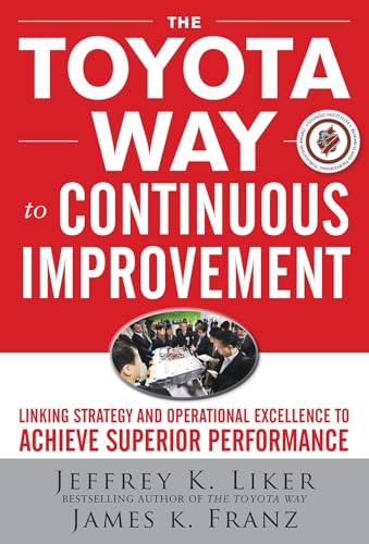 Stock image for The Toyota Way to Continuous Improvement: Linking Strategy and Operational Excellence to Achieve Superior Performance for sale by SecondSale