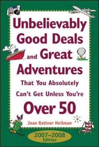 Beispielbild fr Unbelievably Good Deals and Great Adventures That You Absolutely Can't Get Unless You're Over 50, 2007-2008 zum Verkauf von Wonder Book