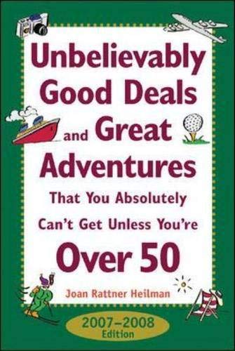 Imagen de archivo de Unbelievably Good Deals and Great Adventures That You Absolutely Can't Get Unless You're Over 50, 2007-2008 a la venta por SecondSale