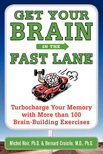 Beispielbild fr Get Your Brain in the Fast Lane : Turbocharge Your Memory with More Than 100 Brain Building Exercises zum Verkauf von Better World Books