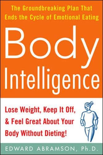 Imagen de archivo de Body Intelligence: Lose Weight, Keep It Off, and Feel Great About Your Body Without Dieting! a la venta por SecondSale