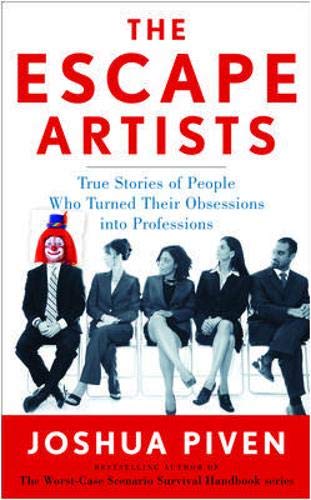 Beispielbild fr The Escape Artists: True Stories of People Who Turned Their Obsessions Into Professions zum Verkauf von Wonder Book
