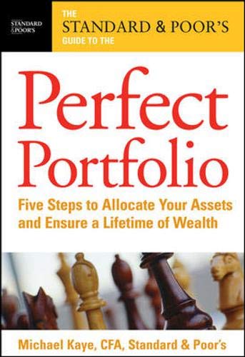 Beispielbild fr The Standard and Poor's Guide to the Perfect Portfolio : 5 Steps to Allocate Your Assets and Ensure a Lifetime of Wealth zum Verkauf von Better World Books
