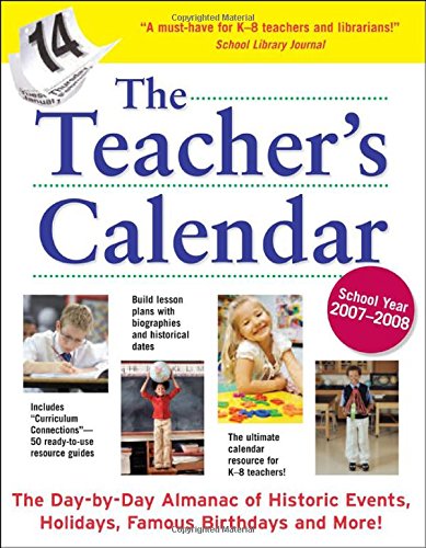 9780071481236: The Teacher's Calendar, School Year 2007-2008: The Day-by-Day Almanac of Historic Events, Holidays, Famous Birthdays and More!