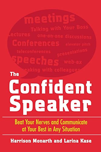 The Confident Speaker: Beat Your Nerves and Communicate at Your Best in Any Situation