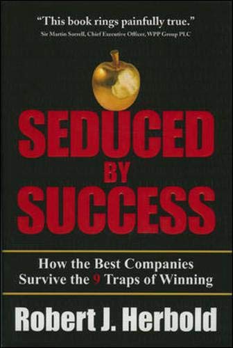 9780071481830: Seduced by Success: How the Best Companies Survive the 9 Traps of Winning