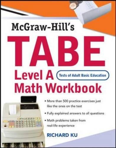 TABE (Test of Adult Basic Education) Level A Math Workbook: The First Step to Lifelong Success (9780071482547) by Ku, Richard