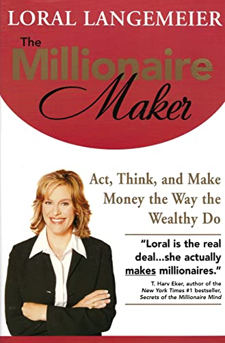 The Millionaire Maker: Act, Think, and Make Money the Way the Wealthy Do (9780071482738) by Langemeier Loral