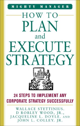 Imagen de archivo de How to Plan and Execute Strategy : 24 Steps to Implement Any Corporate Strategy Successfully a la venta por Better World Books