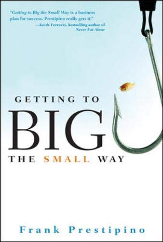 9780071484404: Getting to Big the Small Way