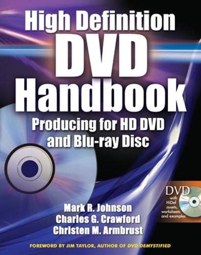Stock image for High-Definition DVD Handbook: Producing for HD-DVD and Blu-Ray Disc Johnson, Mark; Crawford, Charles and Armbrust, Chris for sale by Aragon Books Canada