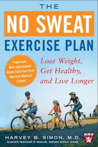 9780071486026: The No Sweat Exercise Plan: Lose Weight, Get Healthy, and Live Longer (Harvard Medical School Guides)