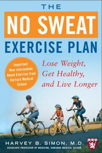 Imagen de archivo de The No Sweat Exercise Plan: Lose Weight, Get Healthy, and Live Longer (Harvard Medical School Guides) a la venta por Wonder Book