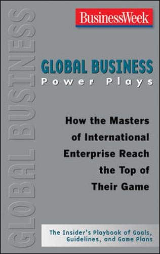 9780071486309: Global Business Power Plays: How the Masters of International Enterprise Reach the Top of Their Game