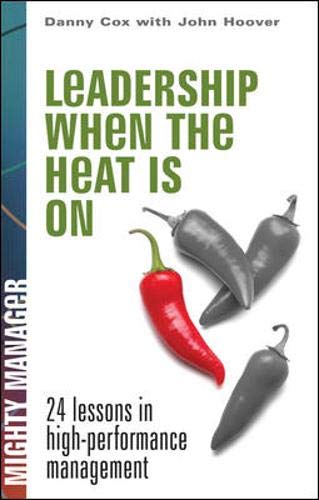 9780071486538: Leadership When the Heat is On (Mighty Managers Series)