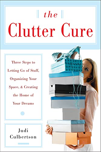 Imagen de archivo de The Clutter Cure: Three Steps to Letting Go of Stuff, Organizing Your Space, Creating the Home of Your Dreams a la venta por Bulk Book Warehouse