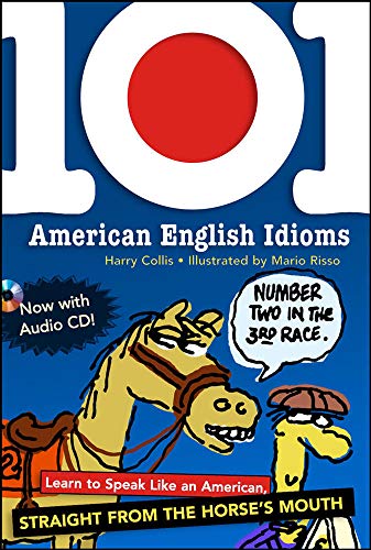 9780071487726: 101 American English Idioms w/Audio CD: Learn to speak Like an American Straight from the Horse's Mouth (NTC FOREIGN LANGUAGE)