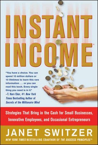 Instant Income: Strategies That Bring in the Cash (9780071487788) by Switzer, Janet