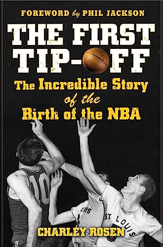 Stock image for The First Tip-Off: The Incredible Story of the Birth of the NBA for sale by ThriftBooks-Dallas