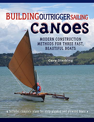 9780071487917: Building Outrigger Sailing Canoes: Modern Construction Methods For Three Fast, Beautiful Boats