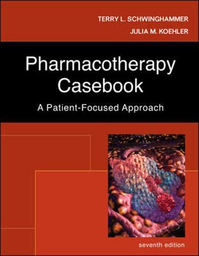 Imagen de archivo de Pharmacotherapy Casebook: A Patient-Focused Approach (PHARMACOTHERAPY CASEBOOK ( SCHWINGHAMMER)) a la venta por SecondSale