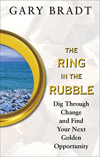 9780071488518: The Ring in the Rubble: Dig Through Change and Find Your Next Golden Opportunity