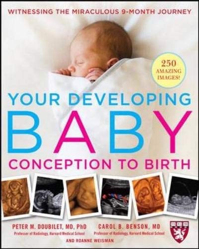 Beispielbild fr Your Developing Baby, Conception to Birth : Witnessing the Miraculour 9-Month Journey zum Verkauf von Better World Books