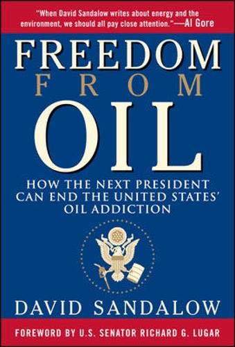 Imagen de archivo de Freedom From Oil: How the Next President Can End the United States' Oil Addiction a la venta por BookHolders