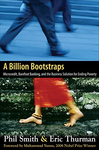 Beispielbild fr A Billion Bootstraps: Microcredit, Barefoot Banking, and The Business Solution for Ending Poverty zum Verkauf von Wonder Book
