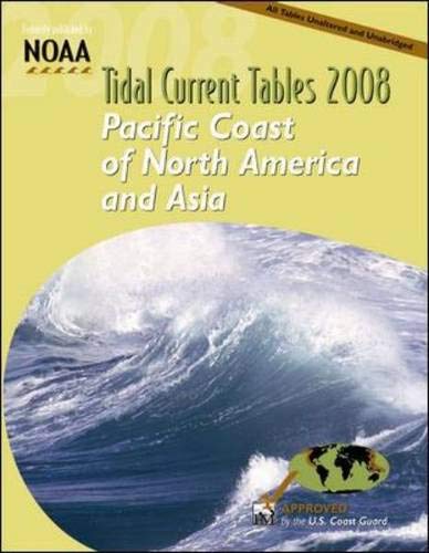 Tidal Current Tables 2008: Pacific Coast of North America and Asia (TIDAL CURRENT TABLES PACIFIC COAST OF NORTH AMERICA AND ASIA) (9780071490764) by International Marine Publishing Company