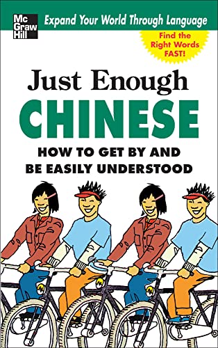 Beispielbild fr Just Enough Chinese, 2nd. Ed : How to Get by and Be Easily Understood zum Verkauf von Better World Books