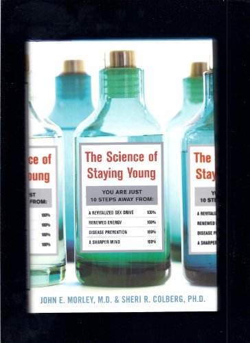 The Science of Staying Young (9780071492836) by Morley, John; Colberg, Sheri