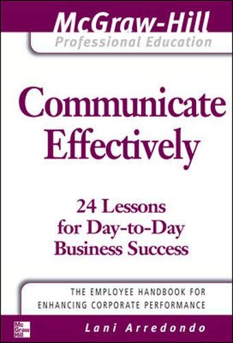 Beispielbild fr Communicate Effectively (The McGraw-Hill Professional Education Series) zum Verkauf von WorldofBooks