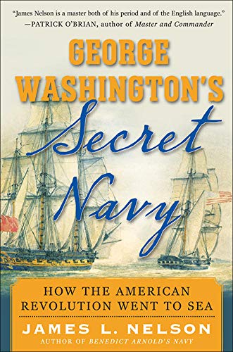 

George Washington's Secret Navy: How the American Revolution Went to Sea, Advanced Reader's Copy, Uncorrected Proof, New