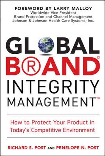 Stock image for Global Brand Integrity Management : How to Protect Your Product in Today's Competitive Environment for sale by Better World Books: West