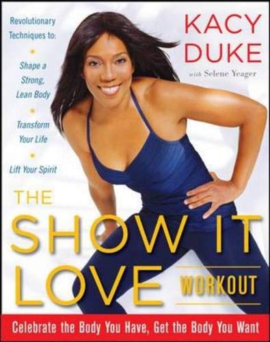 Beispielbild fr The Show It Love Workout : Celebrate the Body You Have, Get the Body You Want zum Verkauf von Better World Books