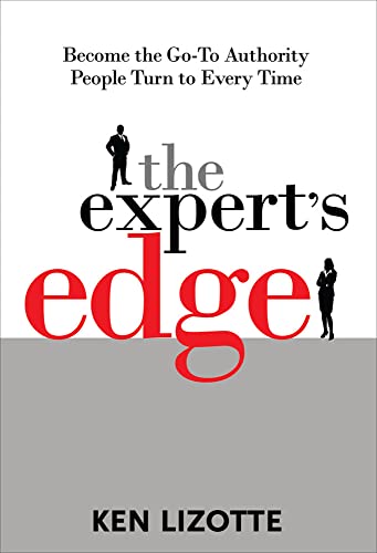 9780071495677: The Expert's Edge: Become the Go-To Authority People Turn to Every Time