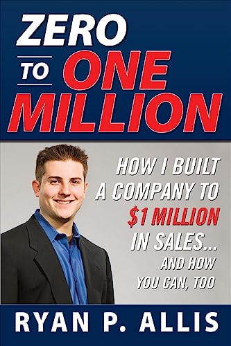 Beispielbild fr Zero to One Million: How I Built My Company to $1 Million in Sales . and How You Can, Too zum Verkauf von Better World Books