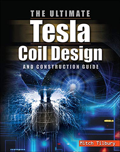 9780071497374: The Ultimate Tesla Coil Design and Construction Guide