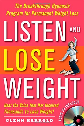 Imagen de archivo de Listen and Lose Weight : The Breakthrough Hypnosis Program for Permanent Weight Loss a la venta por Better World Books