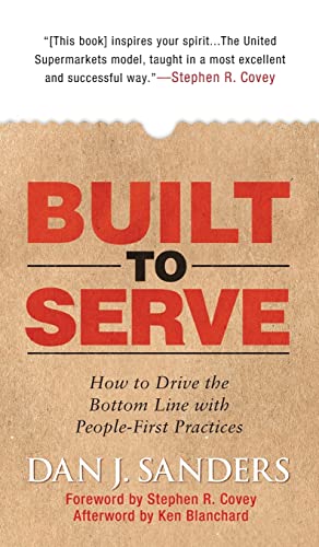 Imagen de archivo de Built to Serve: How to Drive the Bottom Line with People-First Practices a la venta por Gulf Coast Books