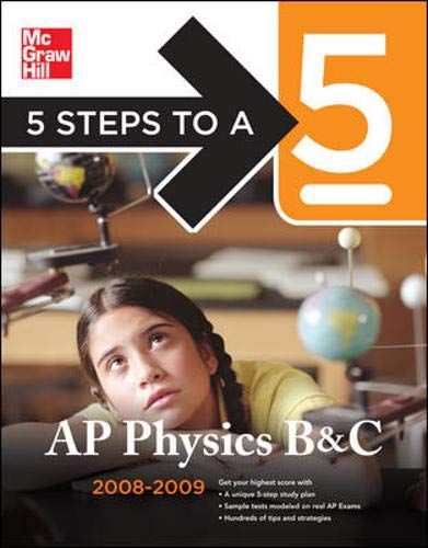 9780071497978: 5 Steps to a 5 AP Physics B & C, 2008-2009 Edition (5 Steps to a 5 on the Advanced Placement Examinations)