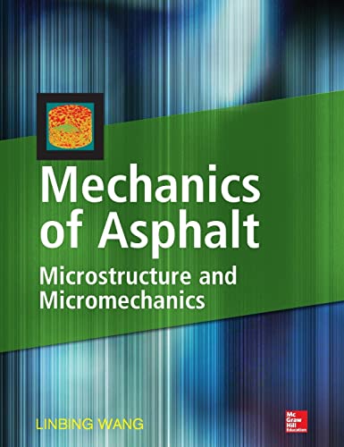 Mechanics of Asphalt: Microstructure and Micromechanics: Microstructure and Micromechanics (9780071498548) by Wang, Linbing