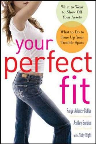 Stock image for Your Perfect Fit: What to Wear to Show Off Your Assets, What to Do to Tone Up Your Trouble Spots for sale by SecondSale