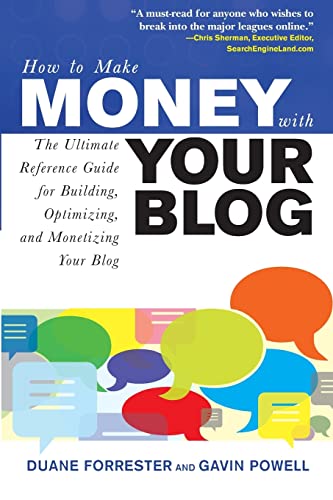 How to Make Money with Your Blog: The Ultimate Reference Guide for Building, Optimizing, and Mone...