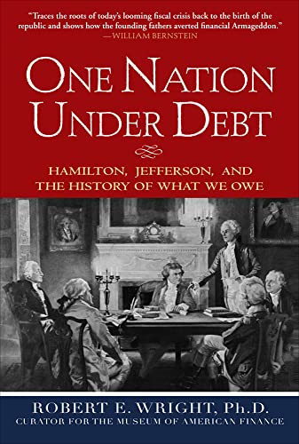 One Nation Under Debt: Hamilton, Jefferson, and the History of What We Owe (9780071543934) by Wright, Robert