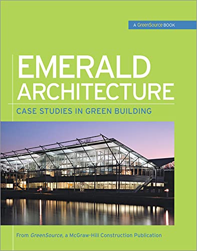 Stock image for Emerald Architecture: Case Studies in Green Building (GreenSource) : Case Studies in Green Building for sale by Better World Books