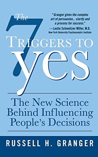 9780071544375: The 7 Triggers to Yes: The New Science Behind Influencing People's Decisions: The New Science Behind Influencing People's Decisions: The New Science ... People's Decisions (BUSINESS BOOKS)